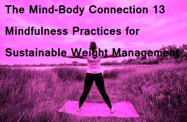The 20Mind Body 20Connection 2013 20Mindfulness 20Practices 20for 20Sustainable 20Weight 20Management